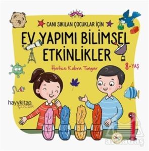 Ev Yapımı Bilimsel Etkinlikler - Canı Sıkılan Çocuklar İçin - Hayykitap