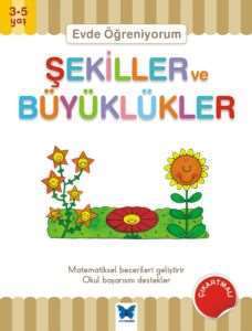 Evde Öğreniyorum Şekiller ve Büyüklükler - Mavi Kelebek Yayınları