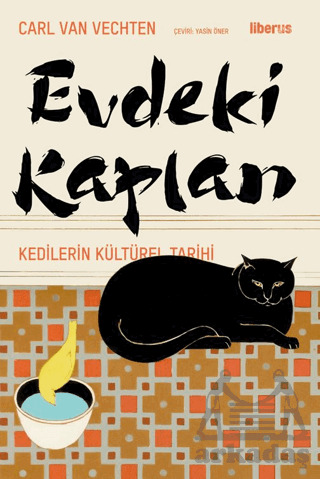 Evdeki Kaplan - Kedilerin Kültürel Tarihi - Liberus Yayınları