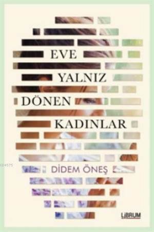 Eve Yalnız Dönen Kadınlar - Librum Kitap