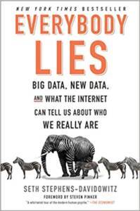 Everybody Lies: Big Data, New Data And What The Internet Can Tell Us About Who We Really Are - Dey Street Books