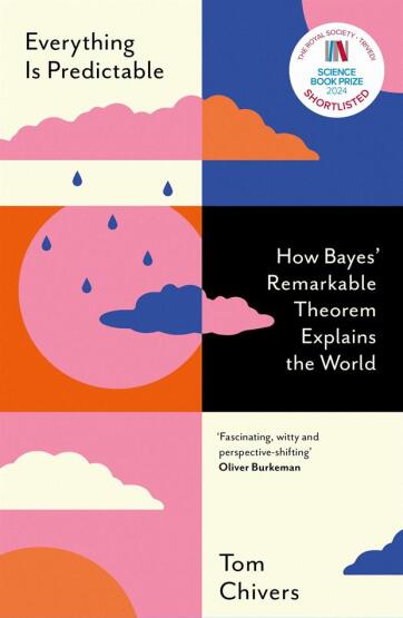 Everything Is Predictable: How Bayes' Remarkable Theorem Explains The World - 1