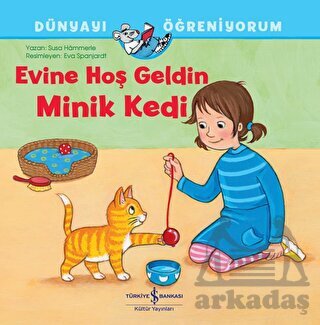 Evine Hoş Geldin Minik Kedi - İş Bankası Kültür Yayınları