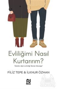 Evliliğimi Nasıl Kurtarırım? - Nesil Yayınları