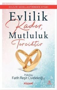 Evlilik Kader, Mutluluk Tercihtir - Foliant Yayınları