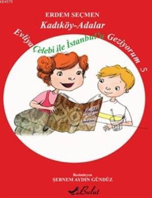 Evliya Çelebi Ile İstanbul'u Geziyorum; Kadıköy Adalar - Bulut Yayınları