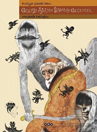 Evliya Çelebi'den: Gülabi Ağa'nın Başından Geçenler - Yapı Kredi Yayınları