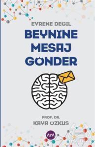 Evrene Değil Beynine Mesaj Gönder - Aya Kitap