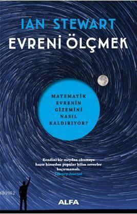 Evreni Ölçmek; Matematik Evrenin Gizemini Nasıl Kaldırıyor? - Alfa Yayınları