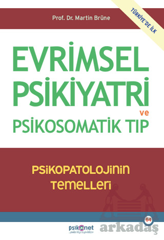 Evrimsel Psikiyatri Ve Psikosomatik Tıp - Psikopatolojinin Temelleri - Psikonet Yayınları