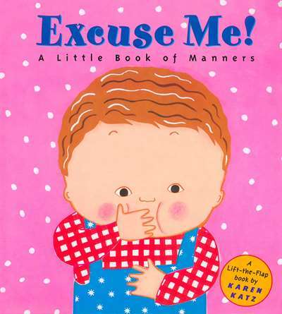 Excuse Me!: a Little Book of Manners - 1