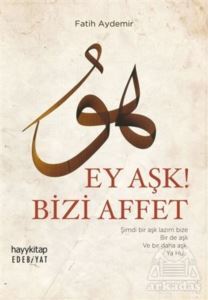 Ey Aşk! Bizi Affet - Hayykitap