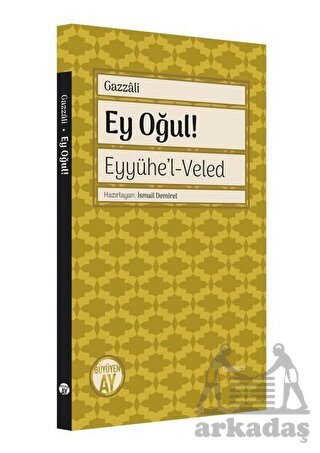 Ey Oğul! Eyyühe'l - Veled - Büyüyen Ay Yayınları
