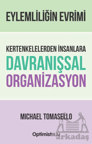 Eylemliliğin Evrimi Kertenkelelerden İnsanlara Davranışsal Organizasyon - Optimist Kitap