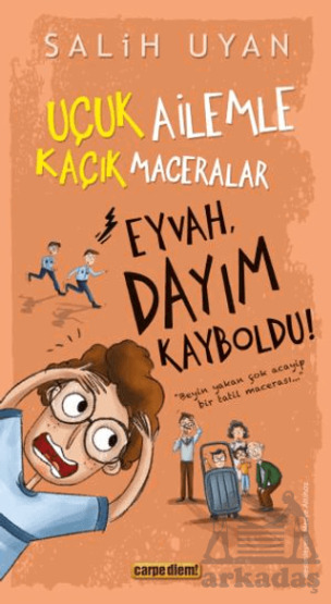 Eyvah, Dayım Kayboldu! - Uçuk Kaçık Ailemle Maceralar - Carpe Diem Kitapları