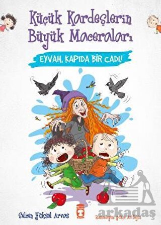 Eyvah, Kapıda Bir Cadı! - Küçük Kardeşlerin Büyük Maceraları - Timaş Çocuk