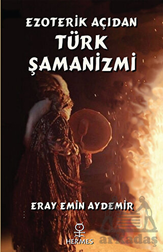 Ezoterik Açıdan Türk Şamanizmi - 1