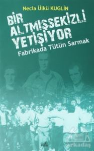 Fabrikada Tütün Sarmak - Bir Altmışsekizli Yetişiyor - İzan Yayıncılık