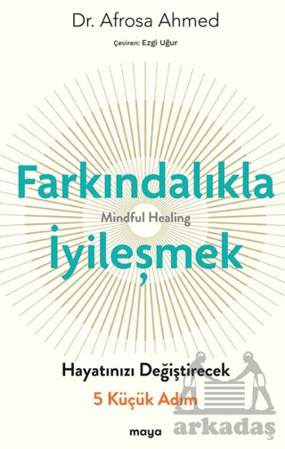 Farkındalıkla İyi̇leşmek - Maya Kitap
