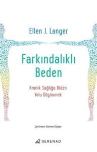 Farkındalıklı Beden - Kronik Sağlığa Giden Yolu Düşünmek - 1