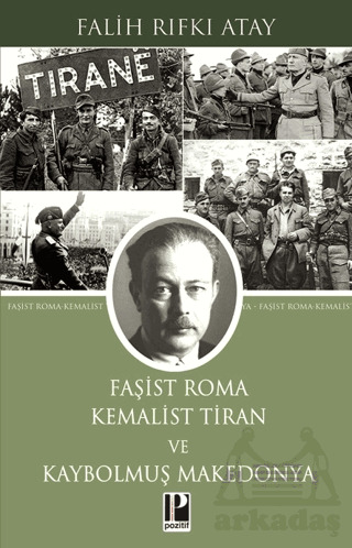Faşist Roma Kemalist Tiran Ve Kaybolmuş Makedonya - Pozitif Yayınları