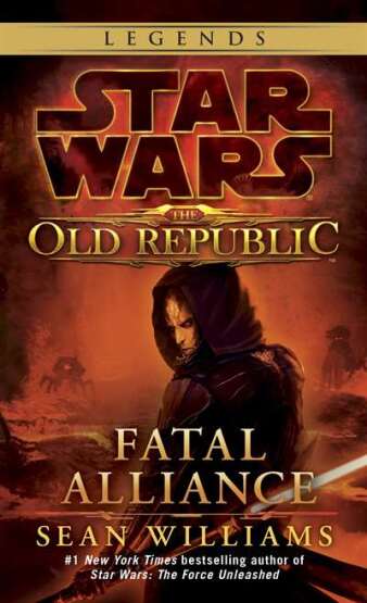 Fatal Alliance: Star Wars Legends (The Old Republic) - Del Rey USA