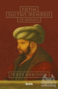 Fatih Sultan Mehmed Ve Zamanı - Alfa Yayınları
