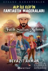 Fatih Sultan Mehmet - Efsane Karakterler Alp İle Elif’İn Fantastik Maceraları - 1