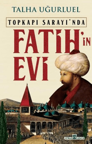 Fatih’İn Evi - Timaş Tarih