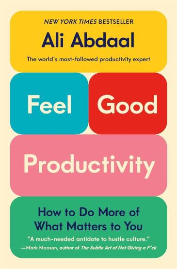 Feel-Good Productivity: How to Do More of What Matters to You - Celadon Books
