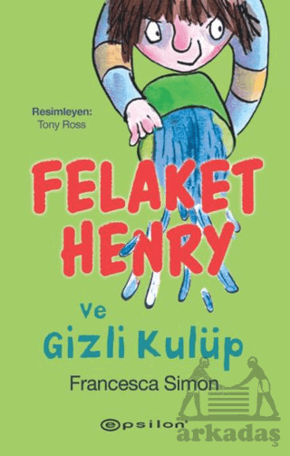 Felaket Henry Ve Gizli Kulüp - Epsilon Yayınevi