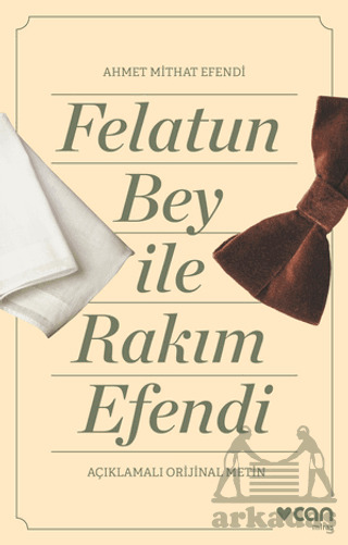 Felatun Bey Ve Rakım Efendi (Açıklamalı Orijinal Metin) - Can Yayınları
