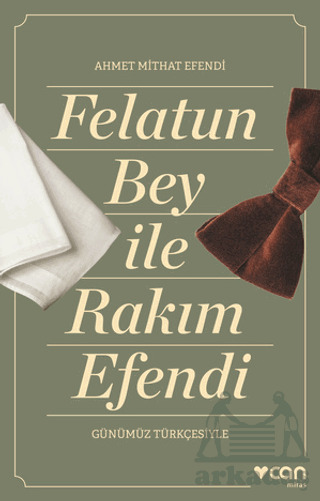 Felatun Bey Ve Rakım Efendi (Günümüz Türkçesiyle) - Can Yayınları