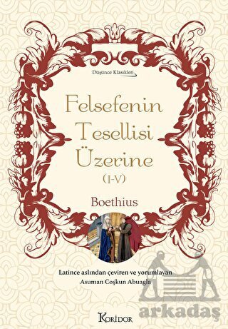 Felsefenin Tesellisi Üzerine (I-V) - Bez Ciltli - Koridor Yayıncılık
