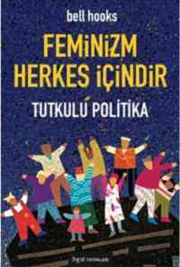 Feminizm Herkes İçindir; Tutkulu Politika - Bgst Yayınları