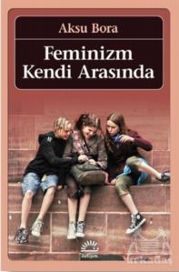 Feminizm Kendi Arasında - İletişim Yayınevi