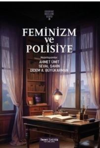 Feminizm Ve Polisiye - Edebiyat İnceleme Serisi 3 - Sanat Kritik Yayınları