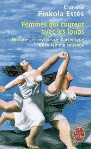 Femmes qui courent avec les loups - Le Livre de Poche