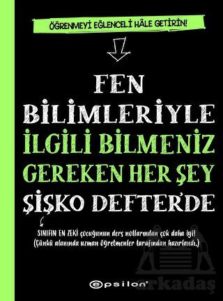 Fen Bilimleriyle İlgili Bilmeniz Gereken Her Şey Şişko Defter’De - Epsilon Yayınevi