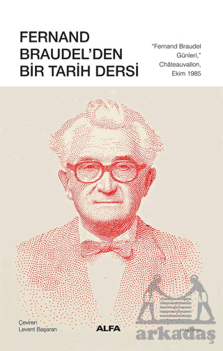 Fernand Braudel'den Bir Tarih Dersi - Alfa Yayınları