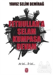 Fethullah'a Selam Kumpasa Devam - 1