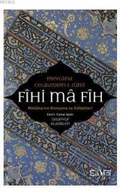 Fihi Ma Fih - Mevlana'nın Konuşma Ve Sohbetleri - Sufi Kitap