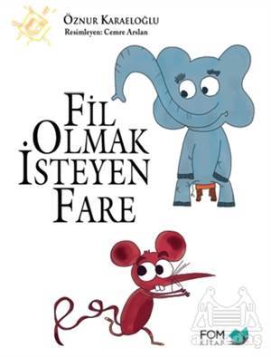 Fil Olmak İsteyen Fare - Fom Kitap