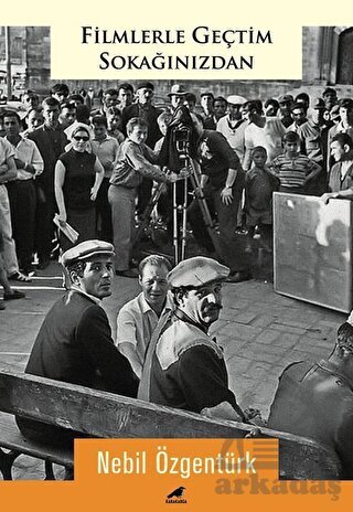 Filmlerle Geçtim Sokağınızdan - Kara Karga Yayınları