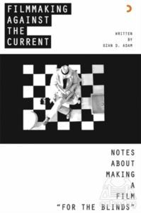 Filmmaking Against The Current - Notes About Making A Film For The Blinds - Cinius Yayınları