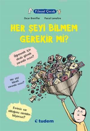 Filozof Çocuk - Her Şeyi Bilmem Gerekir Mi? - Tudem Yayınları
