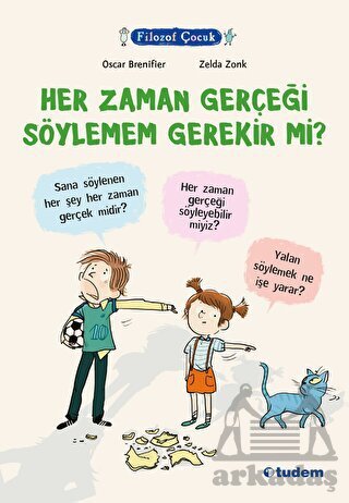 Filozof Çocuk - Her Zaman Gerçeği Söylemem Gerekir Mi? - Tudem Yayınları