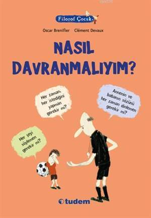 Filozof Çocuk - Nasıl Davranmalıyım? - Tudem Yayınları