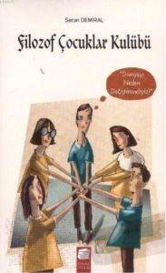 Filozof Çocuklar Kulübü; Dünyayı Neden Değiştirmeliyiz? (12-16 Yaş) - Final Kültür Sanat Yayınları