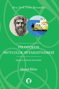 Filozofun Mutluluk Seyahatnamesi; Epikurosla Felsefi Yolculuklar - Aylak Kitap